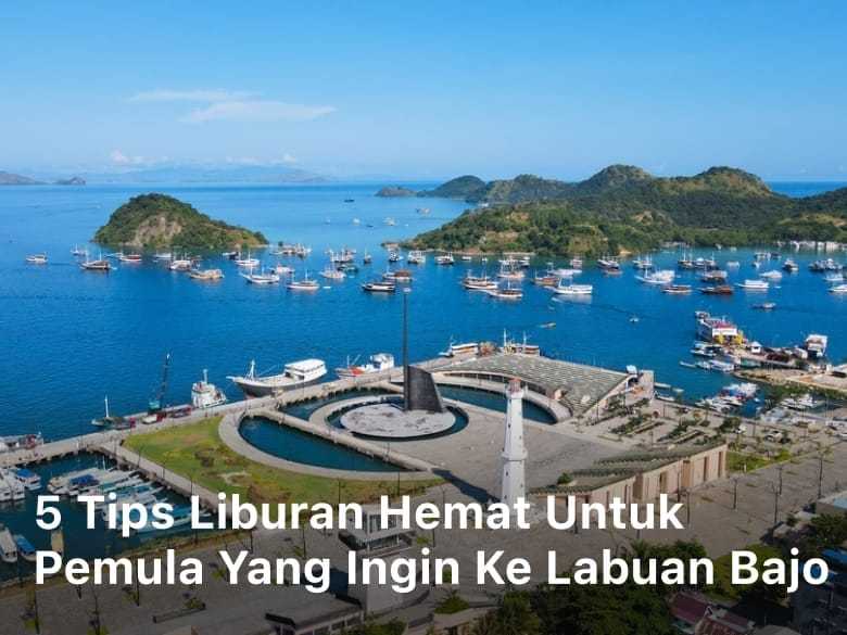 Tips Liburan Hemat untuk Pemula yang Ingin ke Labuan Bajo