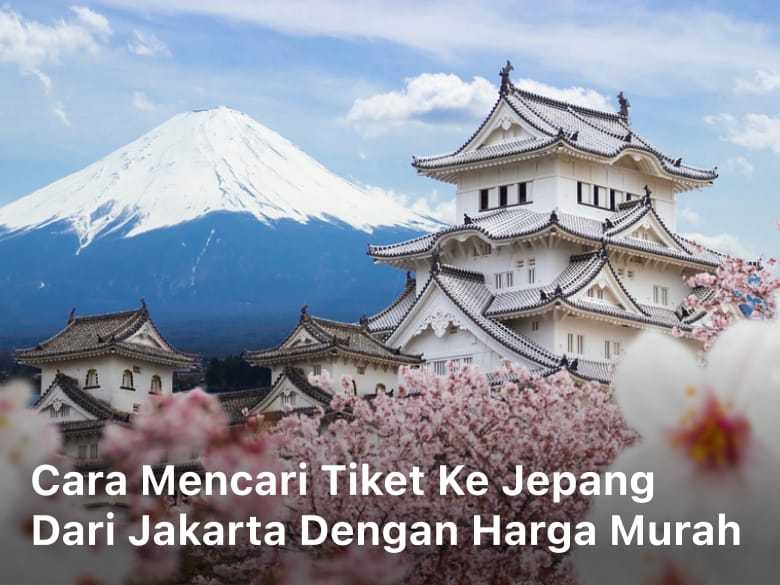 Tiket ke Jepang dari Jakarta; harga tiket ke jepang dari jakarta; harga tiket pesawat ke jepang dari jakarta; harga tiket pesawat dari jakarta ke jepang; harga tiket dari jakarta ke jepang;