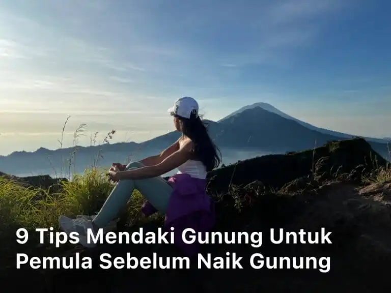 9 Tips Mendaki Gunung untuk Pemula Sebelum Naik Gunung