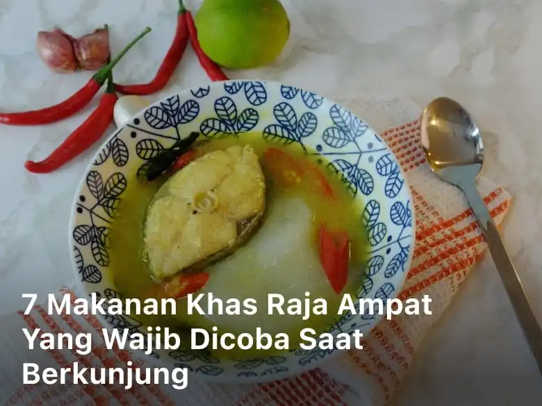 7 Makanan Khas Raja Ampat yang Wajib Dicoba Saat Berkunjung