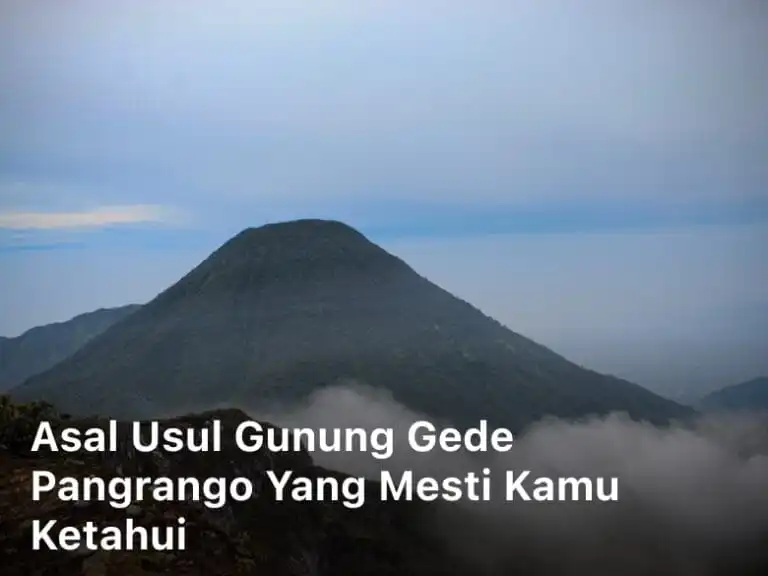 Asal Usul Gunung Gede Pangrango yang Mesti Kamu Ketahui