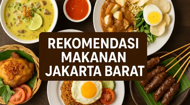 11 Rekomendasi Makanan Jakarta Barat yang Bikin Nagih!