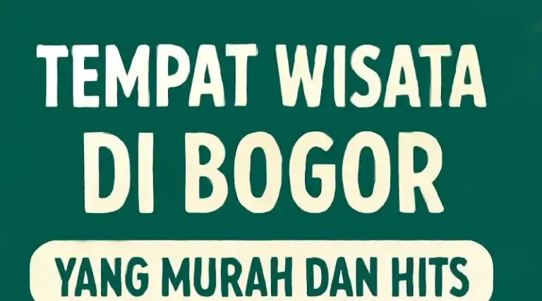 tempat wisata di Bogor yang murah dan hits