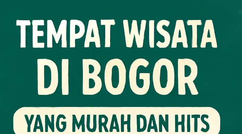 tempat wisata di Bogor yang murah dan hits
