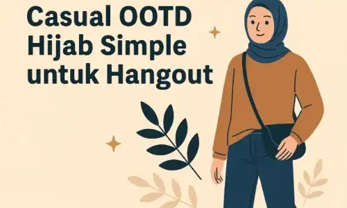 5 Ide Casual OOTD Hijab Simple untuk Hangout di Kota Besar