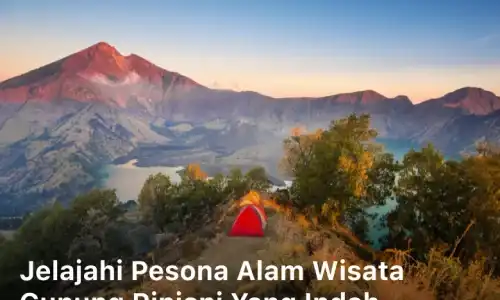 Jelajahi Pesona Alam Wisata Gunung Rinjani yang Indah