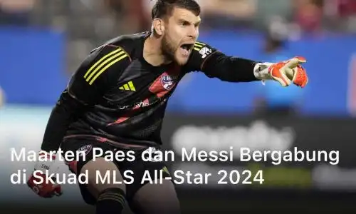 Maarten Paes dan Messi Bergabung di Skuad MLS All-Star 2024