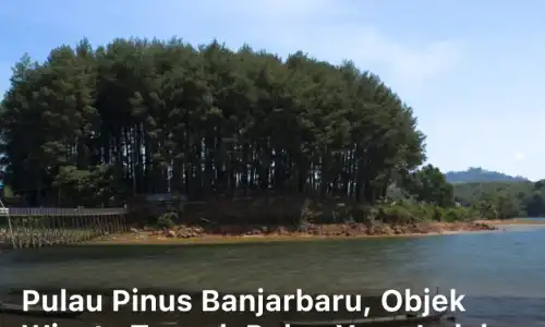 Pulau Pinus Banjarbaru, Objek Wisata Tengah Pulau yang Indah