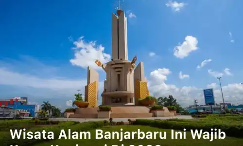 Wisata Alam Banjarbaru ini Wajib Kamu Kunjungi di 2023