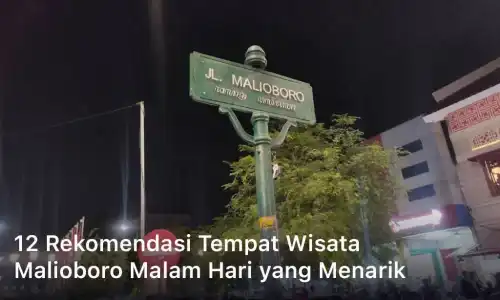 12 Rekomendasi Tempat Wisata Malioboro Malam Hari yang Menarik