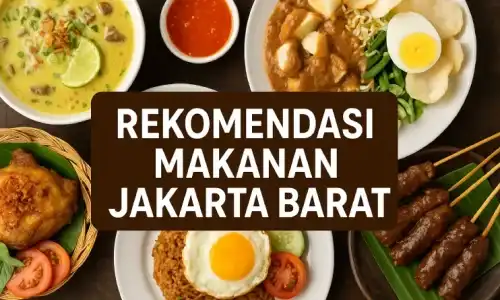 11 Rekomendasi Makanan Jakarta Barat yang Bikin Nagih!